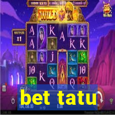 bet tatu